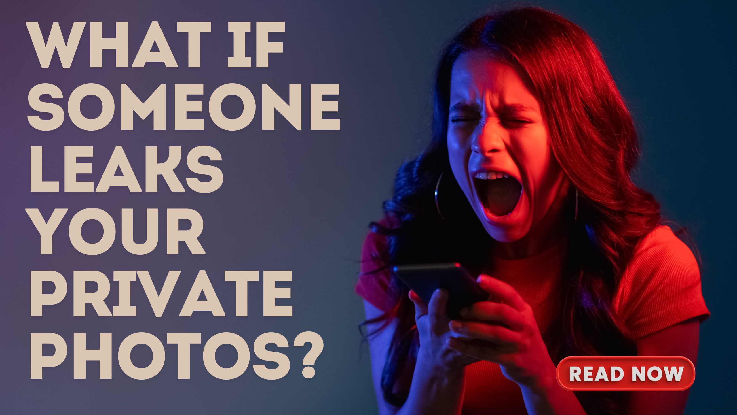 What If Someone Leaks Your Private Photos?