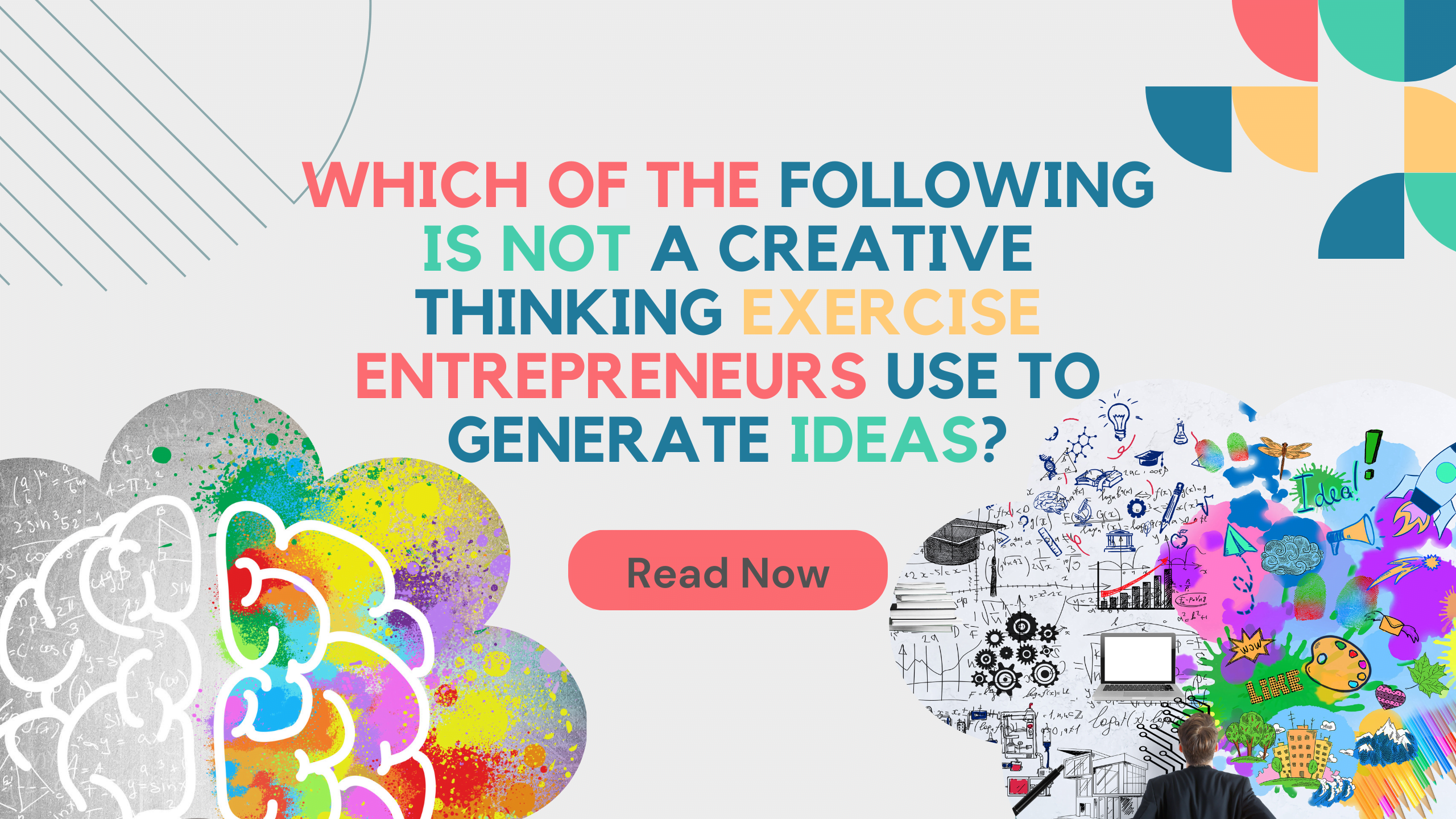 Which of the Following is Not a Creative Thinking Exercise Entrepreneurs Use to Generate Ideas.